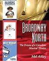 Broadway North: The Dream of a Canadian Musical Theatre