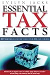 Essential Tax Facts 2007 Edition: Simple ways to put more money in your pocket...at tax time, and all year long.