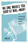 No One Makes You Shop at Wal-Mart: The Surprising Deceptions of Individual Choice