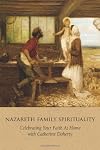 Nazareth Family Spirituality: Celebrating Your Faith at Home