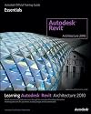 Learning Revit Architecture 2010 (Autodesk Official Training Guide: Essential)