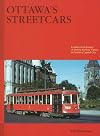 Ottawa's Streetcars: The story of Electric Railway Transit in Canada's Capital