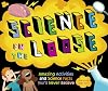 Science on the Loose: Amazing Activities and Science Facts You'll Never Believe