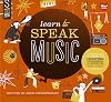 Learn to Speak Music: A Guide to Creating, Performing, and Promoting Your Songs