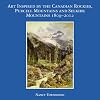 Art Inspired By The Canadian Rockies, Purcell Mountains And Selkirk Mountains 1809-2012