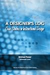 A Designer's Log: Case Studies in Instructional Design
