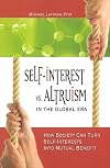 Self-Interest vs. Altruism in the Global Era: How Society Can Turn Self-Interests into Mutual Benefit