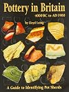 Pottery in Britain 4000BC to AD1900: A Guide to Identifying Potsherds