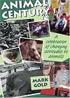 The Animal Century: A Celebration of Changing Attitudes to Animals