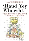 Haud Yer Wheesht: Your Scottish Granny's Favorite Sayings
