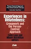 Experiences In Relatedness: Groupwork and the Person-Centred Approach