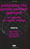 Politicizing the Person-centred Approach: An Agenda for Social Change
