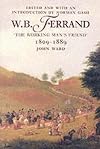 W.B.Ferrand: The Working Man's Friend, 1809-89