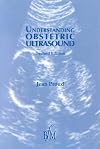Understanding Obstetric Ultrasound