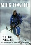 Vertical Pleasure: Early Climbs in Britain, the Alps, the Andes and the Himalaya