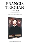 Francis Tregian, 1548-1608: A Truly Catholic Cornishman
