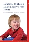 Disabled Children Living Away from Home in Foster Care and Residential Settings