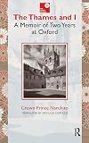 The Thames and I: A Memoir by Prince Naruhito of Two Years at Oxford
