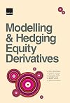 Modelling and Hedging Equity Derivatives