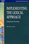 Implementing the Lexical Approach: Putting Theory into Practice