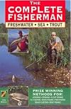 The Complete Fisherman: Freshwater - Sea - Trout