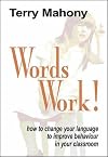 Words Work: How to Change Your Language to Improve Behavior in Your Classroom