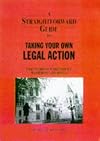 A Straightforward Guide to Taking Your Own Legal Action (Straightforward Guides)