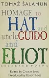 Homage to hat and Uncle Guido and Eliot : the selected poems