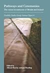Pathways & Ceremonies: The Cursus Monuments of Britain and Ireland (Neolithic Studies Group Seminar Papers)