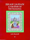 Shah Jahan & the Story of the Taj Mahal