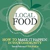 Local Food: How to Make it Happen in Your Community (Transition Guides)