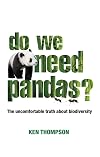 Do We Need Pandas?: The Uncomfortable Truth About Biodiversity