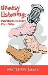 Uneasy Listening: Pacifica Radio's Civil War
