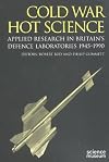 Cold War, Hot Science: Applied Research in Britain's Defence Laboratories, 1945-1990