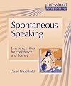 Spontaneous Speaking: Drama activities for confidence and fluency (Delta Professional Perspectives)