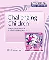 Challenging Children: Imaginative Activities to Inspire Young Learners (Professional Perspectives ELT Series)