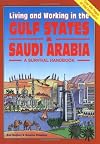 Living & Working in the Gulf States & Saudi Arabia: A Survival Handbook