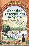 Shooting Caterpillars in Spain: Two Innocents Abroad in Andalucia