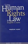 Using Human Rights Law in English Courts