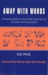 Away with Words: A Training Book on the Whole Spectrum of Christian Communication (Lynx training books)