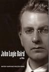 John Logie Baird: A Life