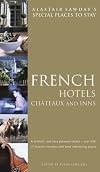 Alastair Sawday's Special Places to Stay : French : Hotels, Chateaux and Inns : 2005 : 4th edition