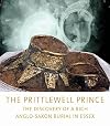 The Prittlewell Prince: The Discovery of a rich Anglo-Saxon Burial in Essex