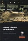 London's Roman amphitheatre : Guildhall Yard, City of London