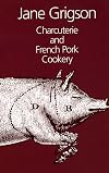Charcuterie and French Pork Cookery