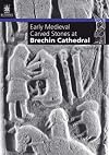 Early Medieval Carved Stones at Brechin Cathedral