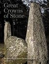 Great Crowns of Stone: The Recumbent Stone Circles of Scotland