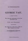 Autobiography of George Tait. A Deaf Mute Who first gave Instructions to the Deaf and Dumb in the city of Halifax. Also an Extract from an American Paper on Teachers and Modes of Teaching the Deaf and Dumb