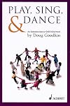 Play, Sing & Dance: An Introduction to Orff Schulwerk