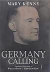 Germany Calling: A Personal Biography of William Joyce Lord Haw-Haw